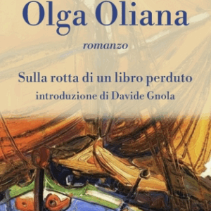 Olga Oliana, il romanzo “scomparso” per decenni  che fa riemergere la dura vita in mare